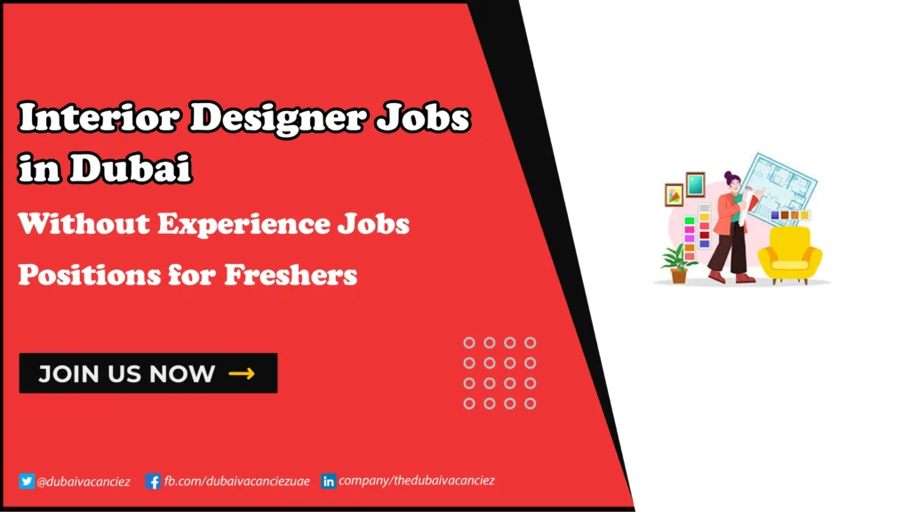 Interior Designer Jobs in Dubai for Freshers | Open Positions